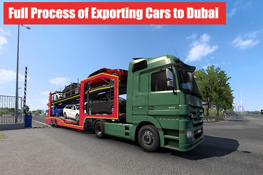 Full Process of Exporting Cars to Dubai